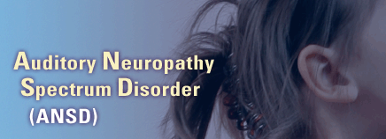 Auditory Neuropathy Spectrum Disorder (ANSD)